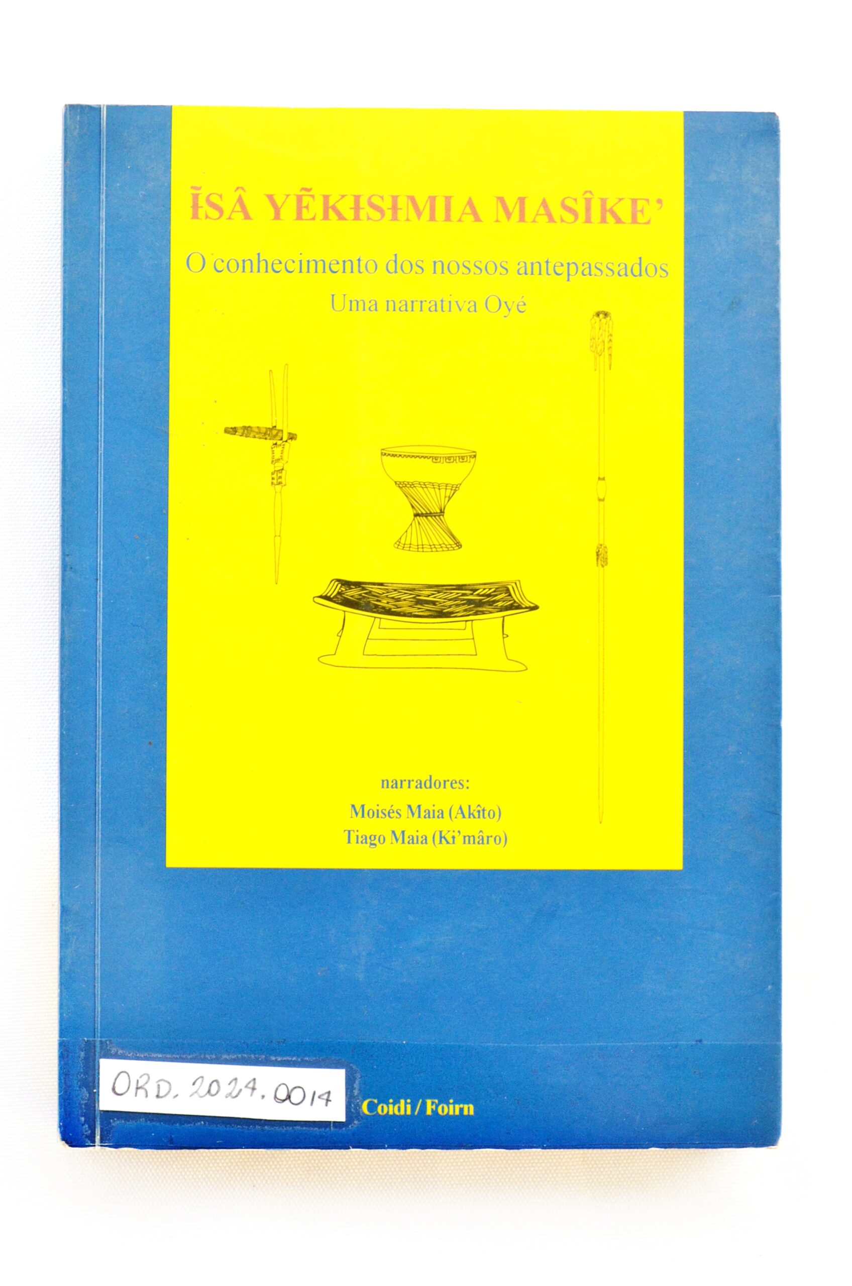 Isâ Yekt Stmia Ma Sî Ke’ O conhecimento de nossos antepassados. Uma narrativa Oyé.