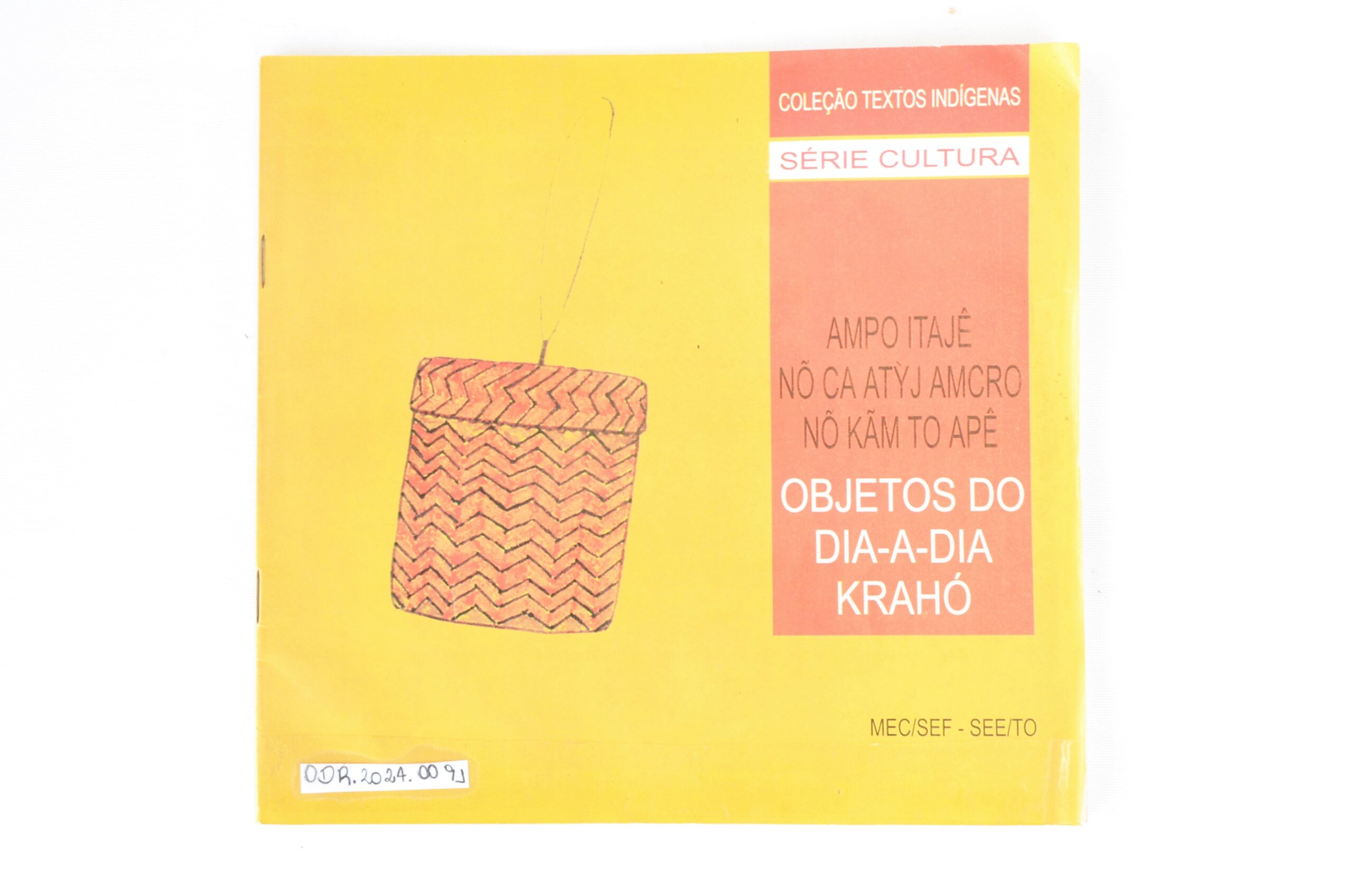 AMPO ITAJÊ NO CA ATYS AMCRO NO KÂM TO APÊ – Objetos do dia-a-da Krahó